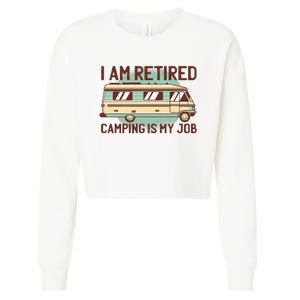 I Am Retired Camping Is My Job Cropped Pullover Crew