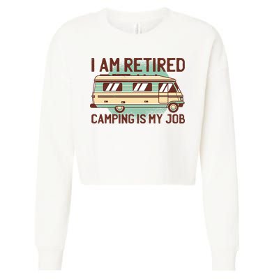 I Am Retired Camping Is My Job Cropped Pullover Crew