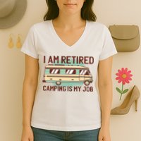 I Am Retired Camping Is My Job Women's V-Neck T-Shirt