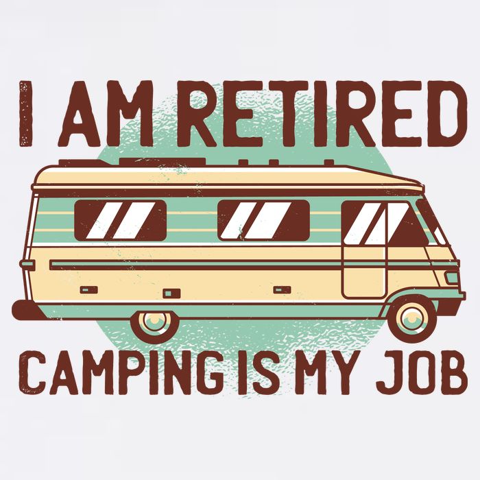 I Am Retired Camping Is My Job Women's V-Neck T-Shirt