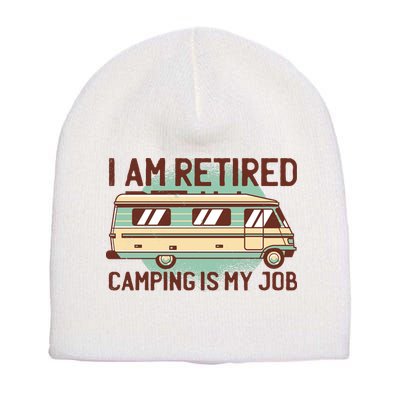 I Am Retired Camping Is My Job Short Acrylic Beanie