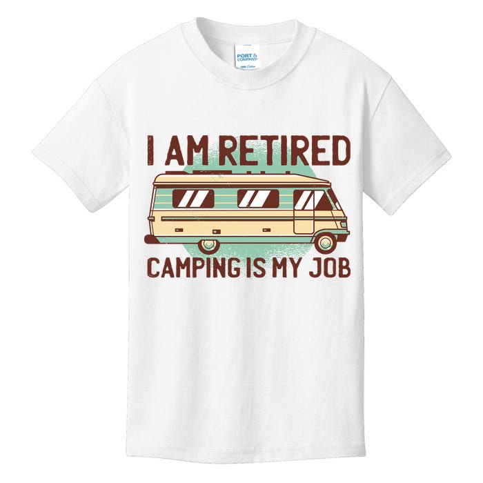 I Am Retired Camping Is My Job Kids T-Shirt