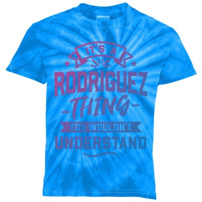 Its A Rodriguez Thing You Wouldnt Understand Surname Cute Gift Kids Tie-Dye T-Shirt