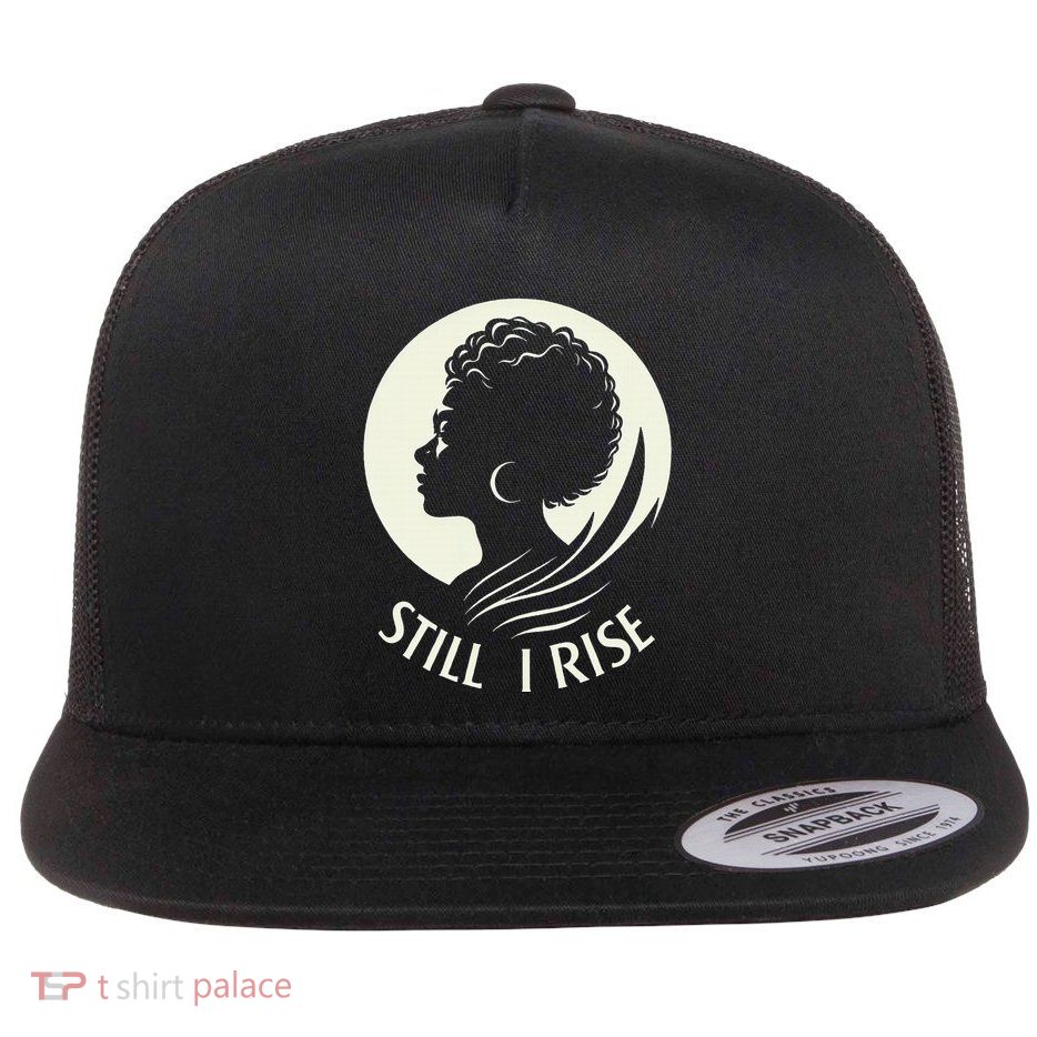 Inspire And Rise Still I Rise Unbreakable Spirit Flat Bill Trucker Hat