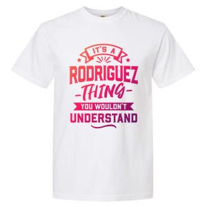 Its A Rodriguez Thing You Wouldnt Understand Surname Cute Gift Garment-Dyed Heavyweight T-Shirt