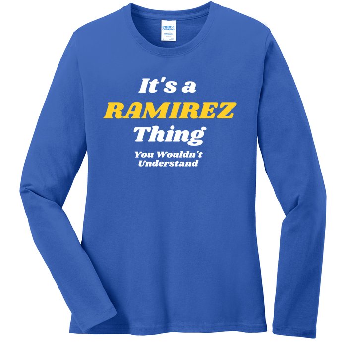 Its A Ramirez Thing You Wouldnt Understand Family Name Great Gift Ladies Long Sleeve Shirt