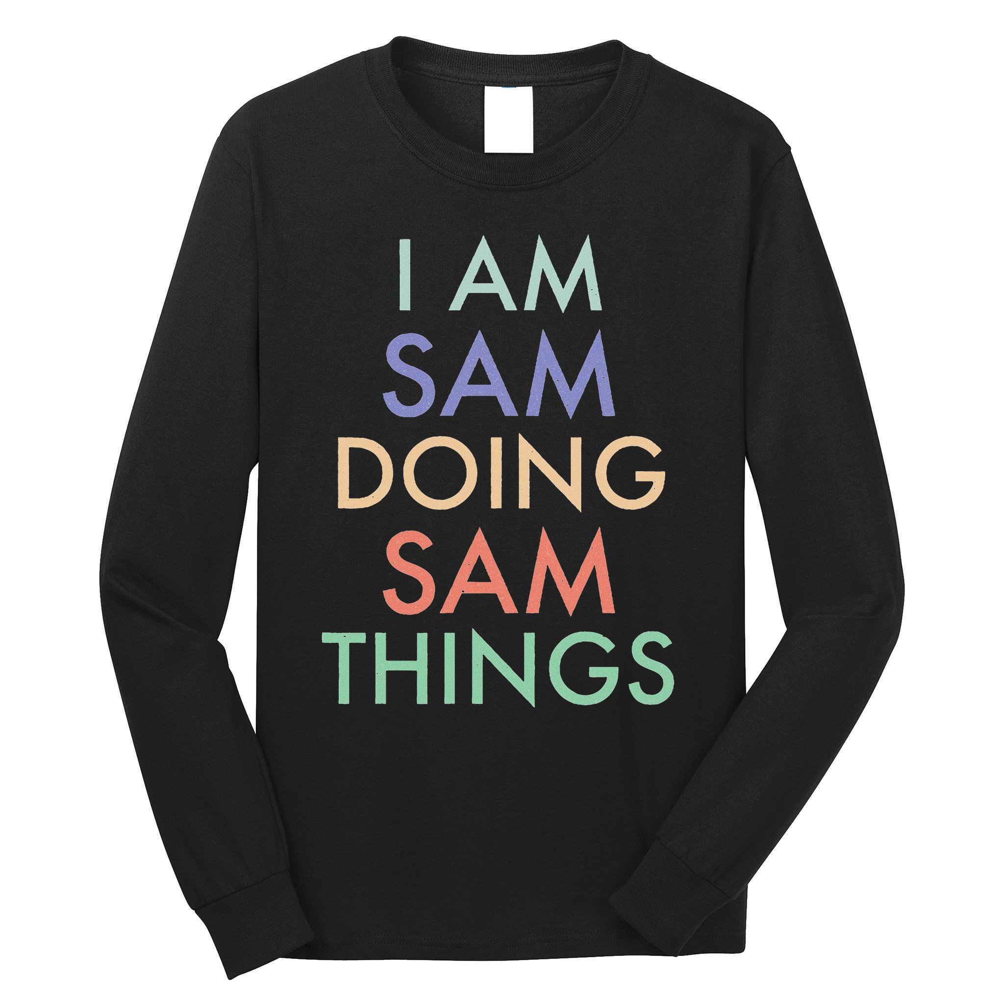 I Am Sam. Doing Sam Things. Fun Celebration Long Sleeve Shirt
