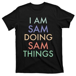 I Am Sam. Doing Sam Things. Fun Celebration T-Shirt