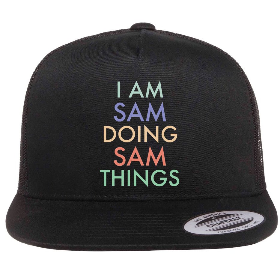 I Am Sam. Doing Sam Things. Fun Celebration Flat Bill Trucker Hat