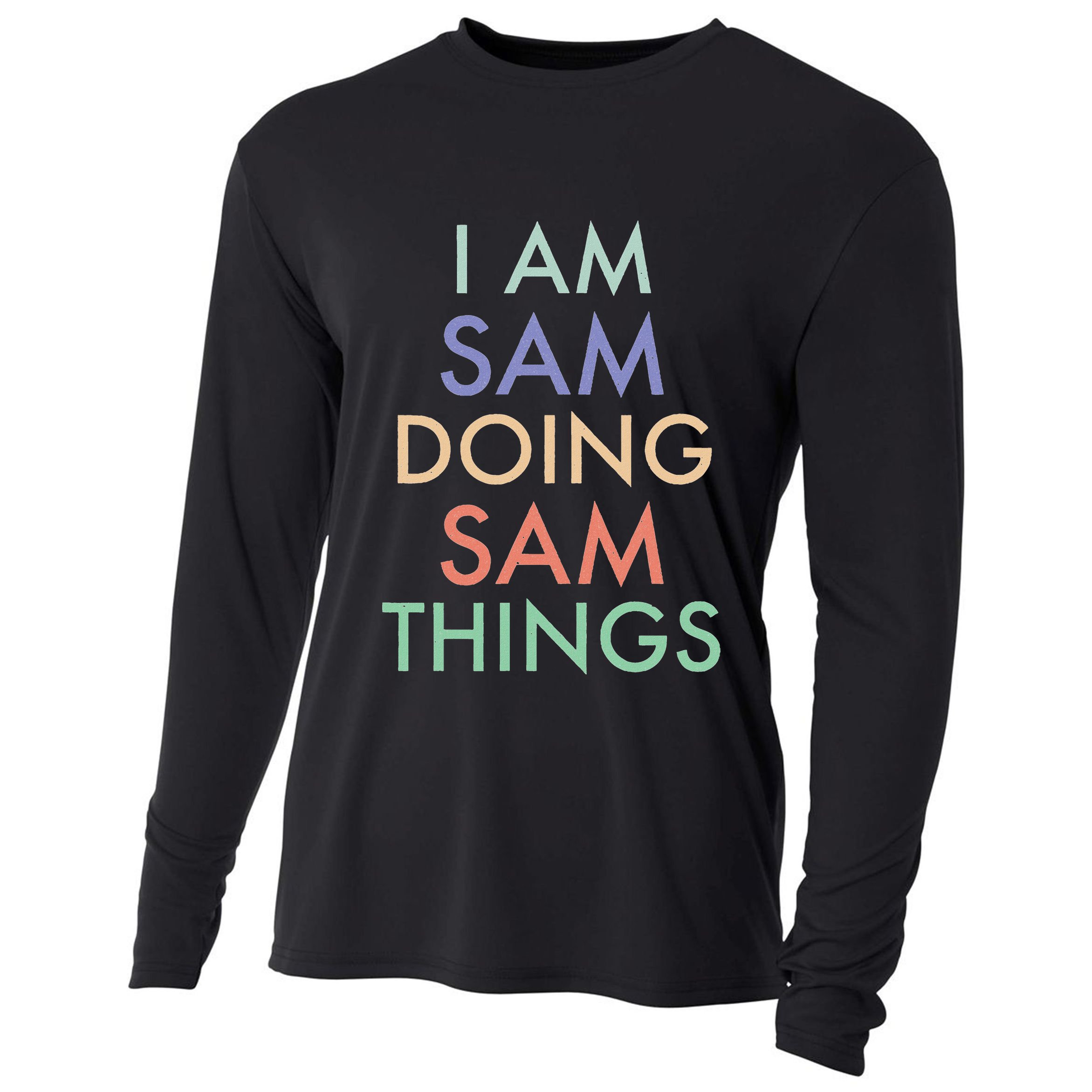 I Am Sam. Doing Sam Things. Fun Celebration Cooling Performance Long Sleeve Crew