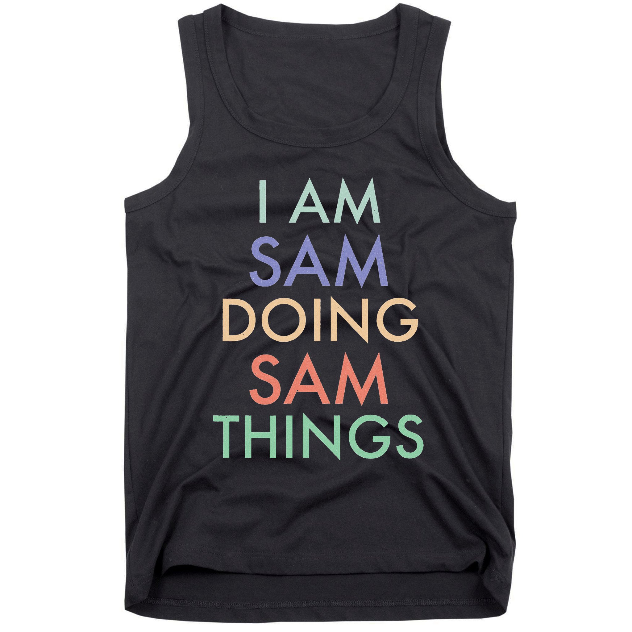 I Am Sam. Doing Sam Things. Fun Celebration Tank Top