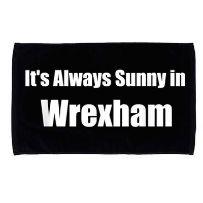 It's Always Sunny In Wrexham Microfiber Hand Towel