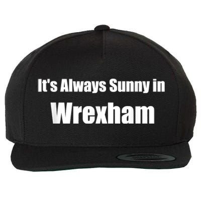 It's Always Sunny In Wrexham Wool Snapback Cap