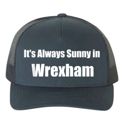 It's Always Sunny In Wrexham Yupoong Adult 5-Panel Trucker Hat