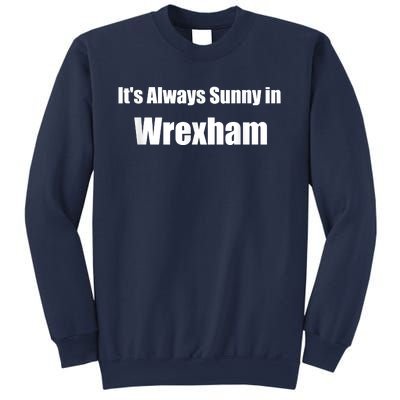 It's Always Sunny In Wrexham Sweatshirt