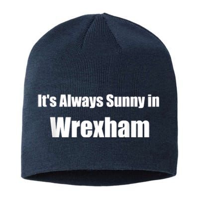 It's Always Sunny In Wrexham Sustainable Beanie