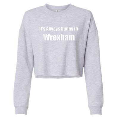 It's Always Sunny In Wrexham Cropped Pullover Crew