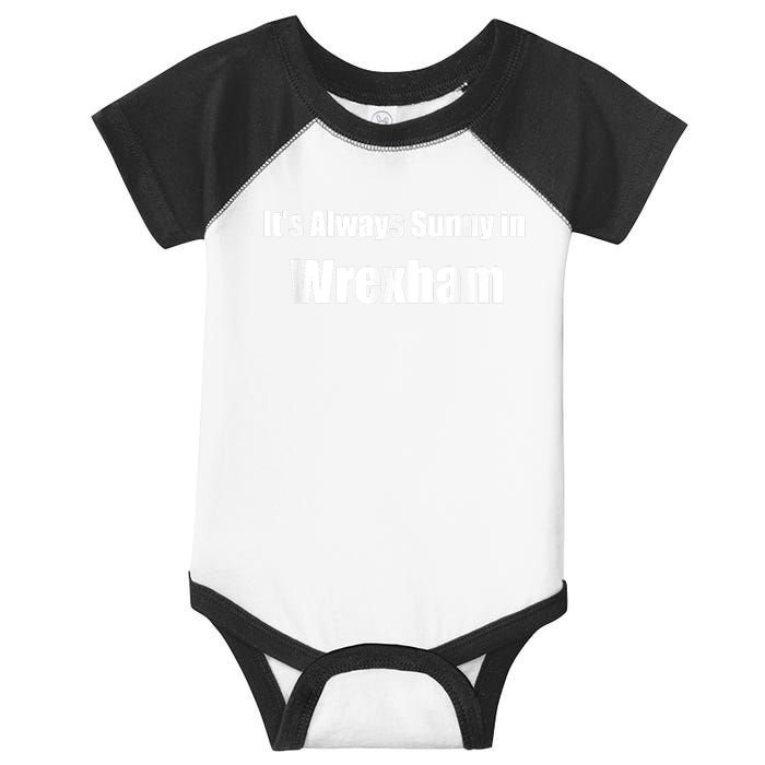 It's Always Sunny In Wrexham Infant Baby Jersey Bodysuit