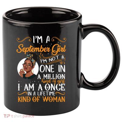Im A September Girl Black Virgo Libra Birthday 11oz C Handle Ceramic Mug
