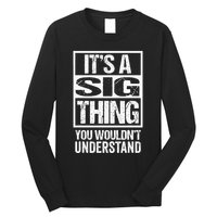 Its A Sig Thing You Wouldnt Understand First Name Long Sleeve Shirt