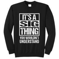 Its A Sig Thing You Wouldnt Understand First Name Sweatshirt