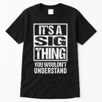 Its A Sig Thing You Wouldnt Understand First Name Tall T-Shirt