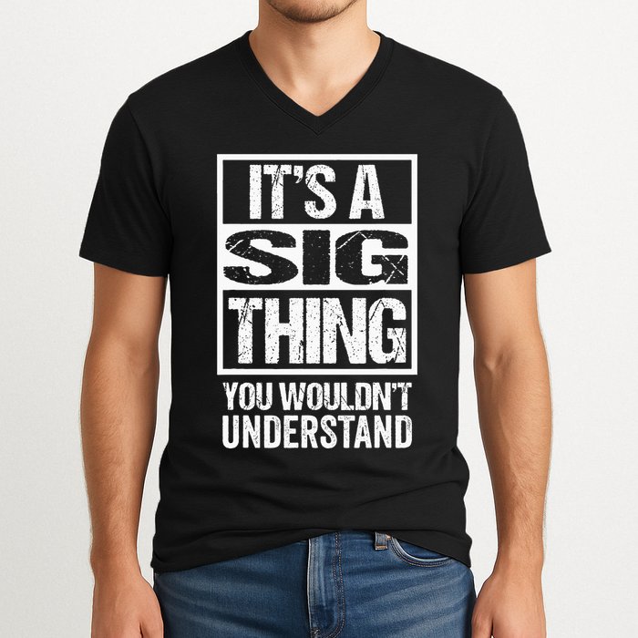 Its A Sig Thing You Wouldnt Understand First Name V-Neck T-Shirt