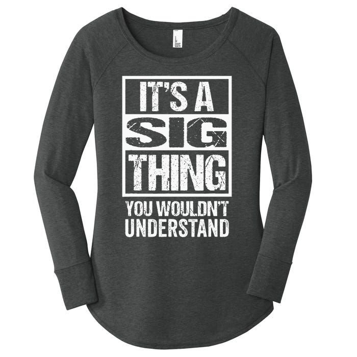 Its A Sig Thing You Wouldnt Understand First Name Women's Perfect Tri Tunic Long Sleeve Shirt