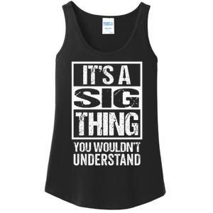 Its A Sig Thing You Wouldnt Understand First Name Ladies Essential Tank