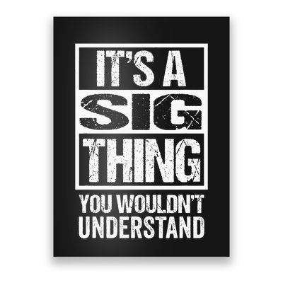 Its A Sig Thing You Wouldnt Understand First Name Poster