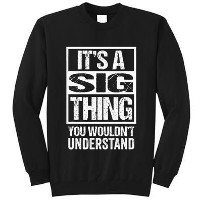 Its A Sig Thing You Wouldnt Understand First Name Tall Sweatshirt