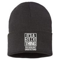 Its A Sig Thing You Wouldnt Understand First Name Sustainable Knit Beanie