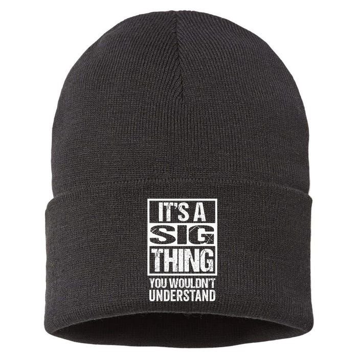 Its A Sig Thing You Wouldnt Understand First Name Sustainable Knit Beanie