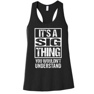 Its A Sig Thing You Wouldnt Understand First Name Women's Racerback Tank