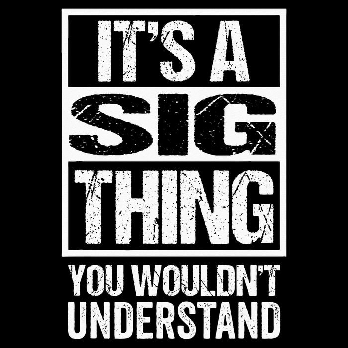 Its A Sig Thing You Wouldnt Understand First Name Toddler Hoodie