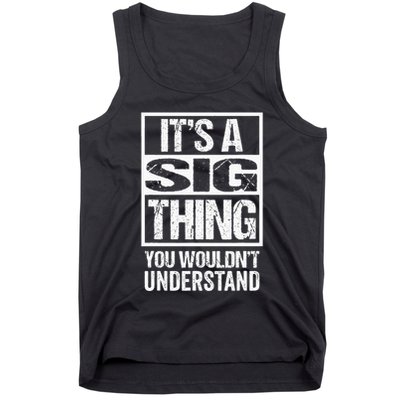 Its A Sig Thing You Wouldnt Understand First Name Tank Top