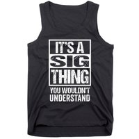 Its A Sig Thing You Wouldnt Understand First Name Tank Top
