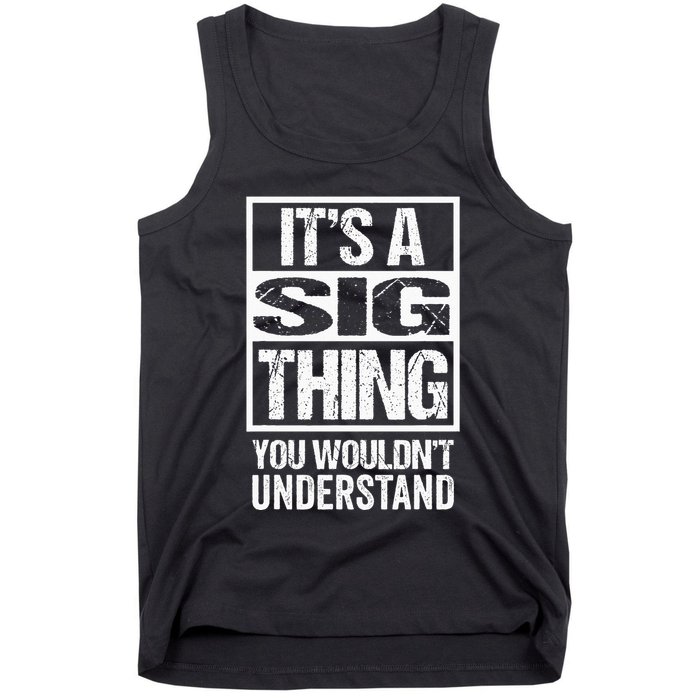 Its A Sig Thing You Wouldnt Understand First Name Tank Top