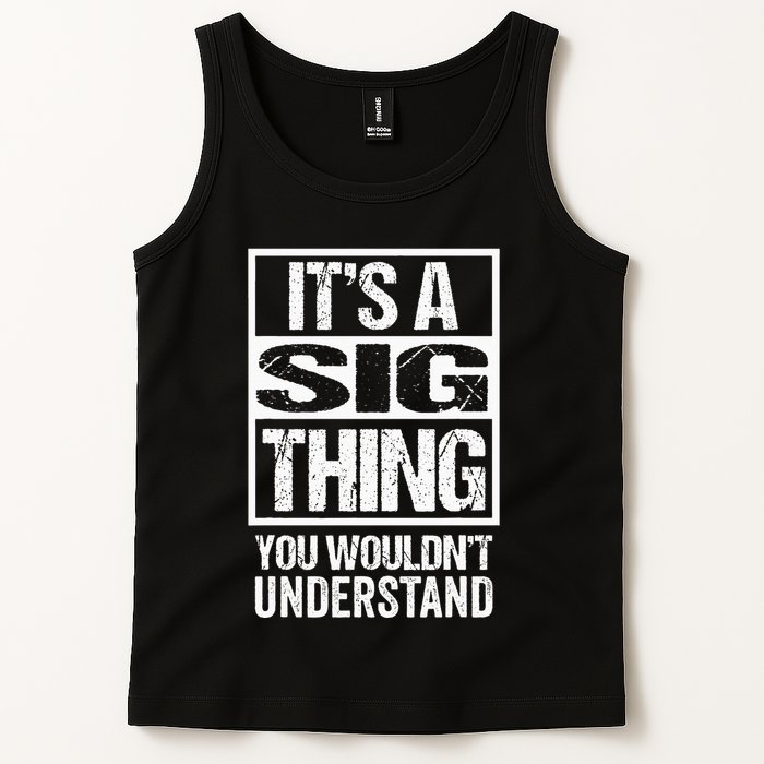 Its A Sig Thing You Wouldnt Understand First Name Tank Top