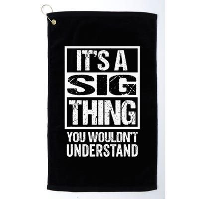 Its A Sig Thing You Wouldnt Understand First Name Golf Towel