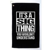 Its A Sig Thing You Wouldnt Understand First Name Golf Towel
