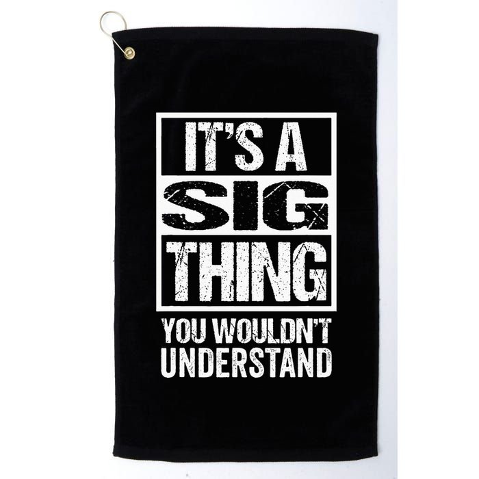 Its A Sig Thing You Wouldnt Understand First Name Golf Towel