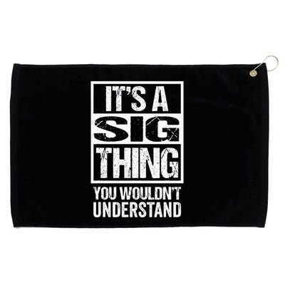Its A Sig Thing You Wouldnt Understand First Name Grommeted Golf Towel
