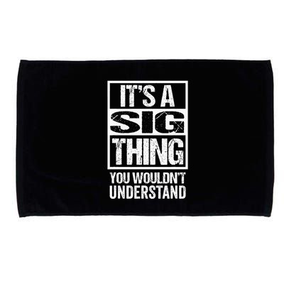 Its A Sig Thing You Wouldnt Understand First Name Microfiber Hand Towel