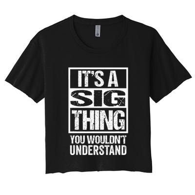 Its A Sig Thing You Wouldnt Understand First Name Crop Top