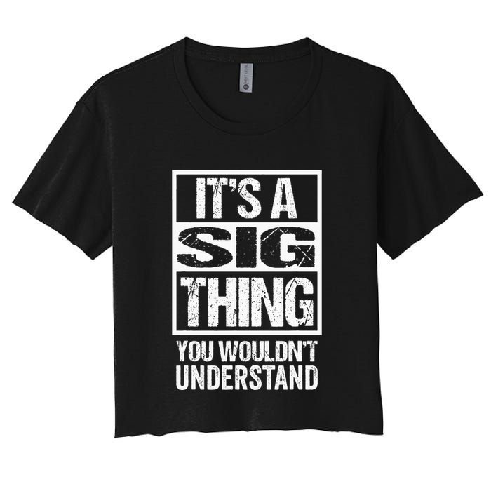 Its A Sig Thing You Wouldnt Understand First Name Crop Top