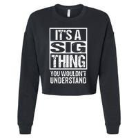 Its A Sig Thing You Wouldnt Understand First Name Cropped Pullover Crew