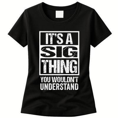 Its A Sig Thing You Wouldnt Understand First Name Womens T-Shirt