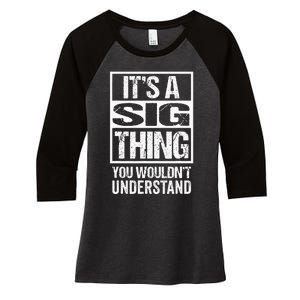 Its A Sig Thing You Wouldnt Understand First Name Women's Tri-Blend 3/4-Sleeve Raglan Shirt