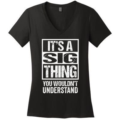 Its A Sig Thing You Wouldnt Understand First Name Women's V-Neck T-Shirt